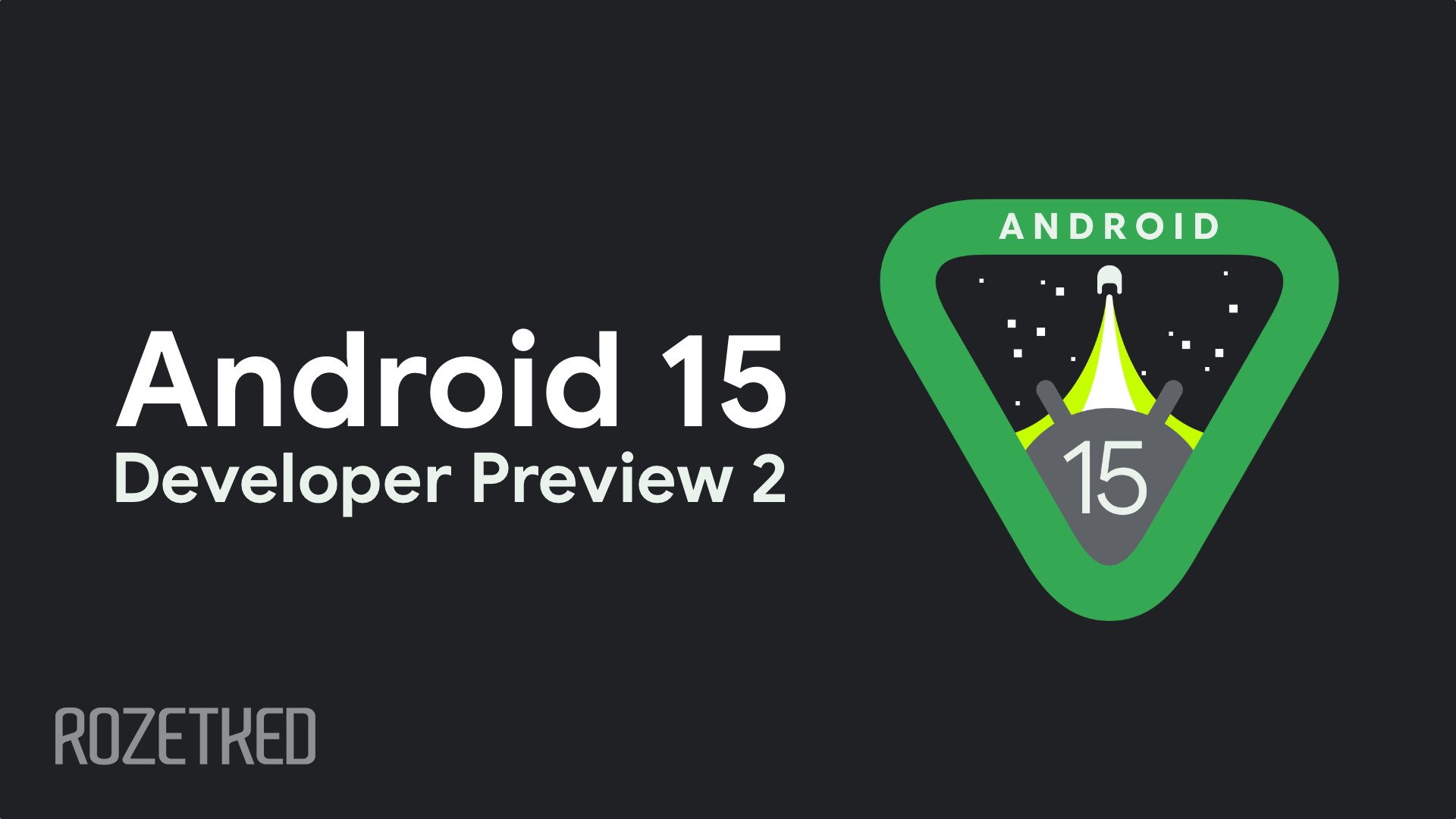 Google выпустила Android 15 Developer Preview 2. Что нового?